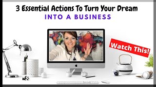 3 Essential Actions To Turn Your Dream Into A Business 🤩 Must Watch! 👊