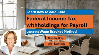 Payroll Accounting: Calculating federal tax withholdings wage bracket method