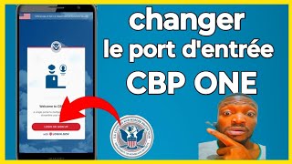 Comment changer le port d'entrée sur CBP ONE