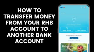 How to Transfer Money From Your RHB Account to Another Bank Account Using the RHB Mobile Banking App