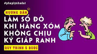 Hướng dẫn làm sổ đỏ sổ hồng khi hàng xóm không ký giáp ranh? cách xử lý khi hàng xóm ko ký giáp ranh