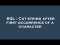 SQL : Cut string after first occurrence of a character