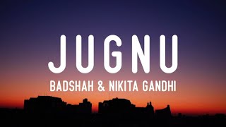 Badshah & Nikita Gandhi - Jugnu (Lyrics)