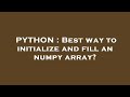 PYTHON : Best way to initialize and fill an numpy array?