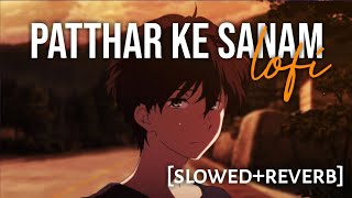 Patthar Ke Sanam - Slowed & Reverb | Sanam Puri | Sanam | Lofi - Text4Music | Night Relax, Refresher