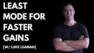 Luke Leaman - LEAST MODE: The Missing Ingredient Slowing Your Results?