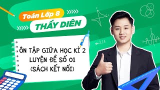 [Toán lớp 8] - Ôn tập giữa học kì 2 - Luyện đề số 01 (Sách kết nối) - Thầy Lê Ngọc Diên