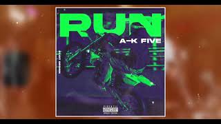 A-K FIVE - RUN_ft_Kikis On The Track(official audio)