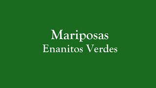 Mariposas Enanitos Verdes (Letra)