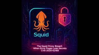 The Squid Proxy Breach — When Error Pages Leak Secrets - CVE-2025-62168