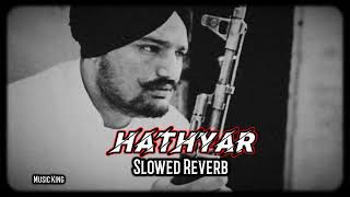 Hathyar - Sidhu Moose Wala ( Slowed + Reverb ) | Hathyar Sidhu Moose Wala Slowed & Reverb