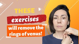 These exercises will remove the rings of venus and the second chin!