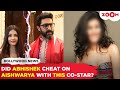 Did Abhishek Bachchan CHEAT on Aishwarya Rai with THIS co-star that sparked their divorce rumours?