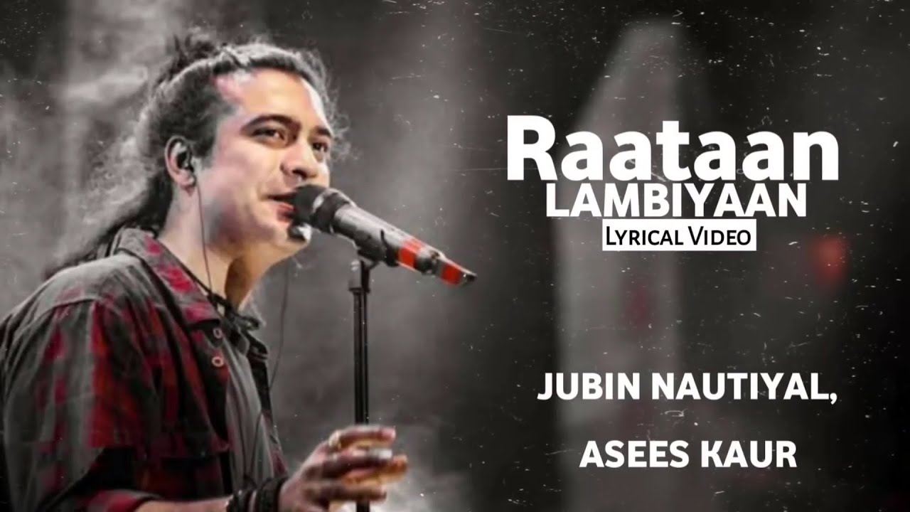 LYRICS : RAATAAN LAMBIYAN | JUBIN NAUTIYAL, ASEES KAUR | TANISHK BAGCHI ...