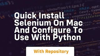 Quick install selenium on mac and configure to use with python