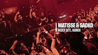 MATISSE & SADKO LIVE SET AT NOXX CITI, HANOI (28.12.2024)