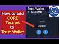 How to add CORE Testnet to Trust Wallet | Satoshi Core Mining