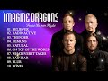 Imagine Dragons Best Songs Playlist 2024 Greatest Hits Songs of All Time Music Mix Collection