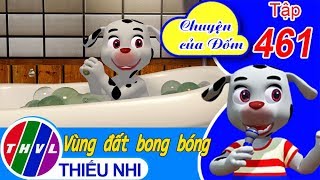 THVL | Chuyện của Đốm - Tập 461: Vùng đất bong bóng