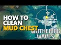 How to clean Mud Chest Wuthering Waves