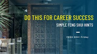 Powerful Hints to Manifest Career Success with Feng Shui!