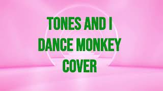 Tones and I - Dance Monkey | Cover (Lyrics)