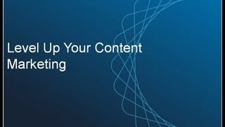 Level Up Your Content Marketing
