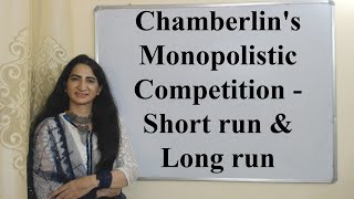 Chamberlin's Monopolistic Competition - Short run & Long run