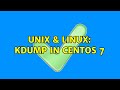 Unix & Linux: kdump in CentOS 7 (2 Solutions!!)