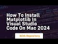 How to install matplotlib in visual studio code on mac 2024