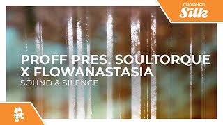 PROFF pres. Soultorque x flowanastasia - Sound \u0026 Silence [Monstercat Release]