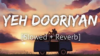 Yeh Dooriyan [Slowed+Reverb] | Mohit Chauhan | Lofi | Textaudio