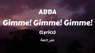 ABBA - Gimme! Gimme! Gimme! (A Man After Midnight) (Lyrics) مترجمة