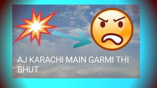 Aj Karachi main garmi thi bhut 😡