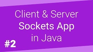 Client Server Sockets App in Java - Part 2/2