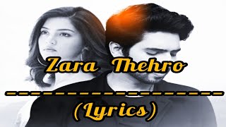 Zara Thehro Lyrics| Amaal Mallik,Armaan Malik,Tulsi Kumar|Rashmi Virag|Mehreen..