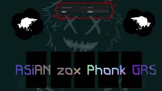 ASIAN ZOX PHONK GRS