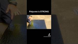 Polyurea is too Strong. Thor's Hammer might to break it