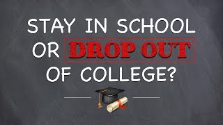 Dropout or stay in school?