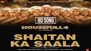 Housefull 4: Shaitan Ka Saala 8D Song | Akshay Kumar | Sohail Sen Feat. Vishal Dadlani