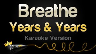 Years \u0026 Years - Breathe (Karaoke Version)