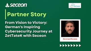 From Vision to Victory: German's Inspiring Cybersecurity Journey at ZetTateK with Seceon