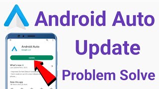 Android Auto App Update Problem Solve on Play Store