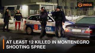 At least 12 killed in Montenegro shooting spree