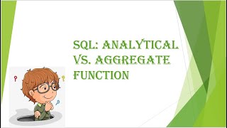 SQL: Analytical Vs Aggregate Functions