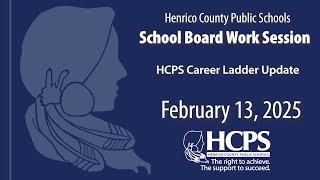 HCPS Staff Presentation-HCPS Career Ladder Update-Feb. 13, 2025 Henrico School Board Work Session