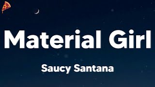 Saucy Santana - Material Girl (lyrics)