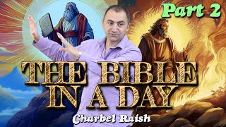 The Bible In A Day - Part 2 of 4. Charbel Raish