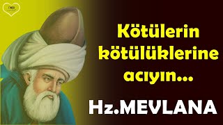 HZ. MEVLANA’nın HUZUR DOLU SÖZLERİ 🌹 Her yerde olmak gibi bir Dua'n varsa, gönüllere gir...!!!