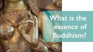 What is the essence of Buddhism?